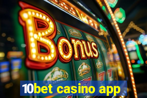 10bet casino app